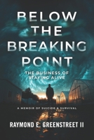 Below the Breaking Point: The Business of Staying Alive