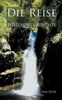 Die Reise: Heilende Gedichte 3734772753 Book Cover