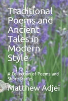 Traditional Poems and Ancient Tales in Modern Style: A Collection of Poems and Short Stories 1080201939 Book Cover