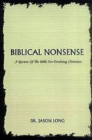 Biblical Nonsense: A Review of the Bible for Doubting Christians 0595341829 Book Cover