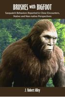 Brushes with Bigfoot: Sasquatch Behaviors Reported in Close Encounters, Native and Non-native Perspectives 0578901218 Book Cover
