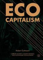 Eco-Capitalism: Carbon Money, Climate Finance, and Sustainable Development 3319923560 Book Cover