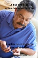 Lo que debe leer antes de convertirse en Auxiliar de enfermería para diabéticos (Para leer antes de convertirse en Auxiliar de enfermería con Martin Sterling) (Spanish Edition) B0CR2NFV7K Book Cover