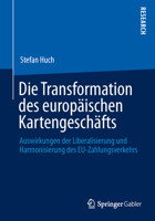 Die Transformation Des Europaischen Kartengeschafts: Auswirkungen Der Liberalisierung Und Harmonisierung Des Eu-Zahlungsverkehrs 3658031646 Book Cover