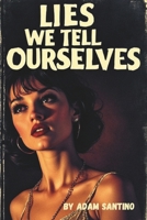 LIES WE TELL OURSELVES: An Anthology B0DQLDY57F Book Cover