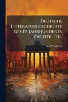 Deutsche Litteraturgeschichte des 19. Jahrhunderts, Zweiter Teil. 1148424229 Book Cover