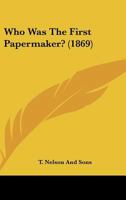Who Was The First Papermaker? 1120956463 Book Cover