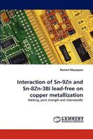 Interaction of Sn-9Zn and Sn-8Zn-3Bi lead-free on copper metallization: Wetting, joint strength and intermetallic 3838384520 Book Cover