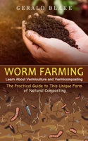 Worm Farming: Learn About Vermiculture and Vermicomposting 1774858088 Book Cover