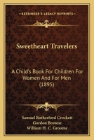 Sweetheart Travelers: A Child's Book For Children For Women And For Men 1120718767 Book Cover