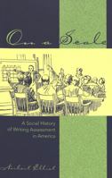 On a Scale: A Social History of Writing Assessment in America (Studies in Composition and Rhetoric) 0820427780 Book Cover