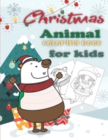 Christmas Animal Coloring Book for kids: Children Activity Pages to Color - Holiday Present for Toddlers, Preschoolers. Boys, Girls - Fun Xmas Gift for Children Ages 4-8, 3-6 B08P1KLTFV Book Cover