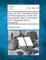 Laws of the Commonwealth of Pennsylvania, from the Fourteenth Day of October, One Thousand Seven Hundred. 128734710X Book Cover