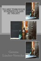 To See Through Stained Glass at Night 8494299662 Book Cover
