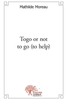 Togo or not to go (to help) (French Edition) 2332511946 Book Cover
