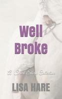 Well Broke: A Collection of Short Stories 1729208983 Book Cover