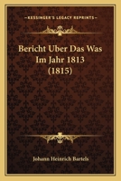 Bericht Uber Das Was Im Jahr 1813 (1815) 1161024344 Book Cover
