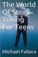 The World of Storytelling for Teens! 1367901723 Book Cover