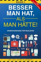 Besser man hat, als man hätte! BAND I Krisenvorsorge für Realisten: Prepping Handbuch zur Vorbereitung der wahrscheinlichsten Krisen - inkl. Checklist B087HMZVYT Book Cover
