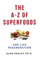 The A-Z of Superfoods for Life Regeneration 1543030874 Book Cover