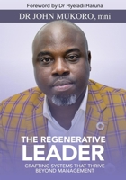 The Regenerative Leader: Crafting Systems That Thrive Beyond Management B0FTVQ1H8H Book Cover
