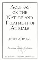 Aquinas on the Nature and Treatment of Animals (Catholic Scholars Press) 1573090069 Book Cover