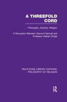 A Threefold Cord: Philosophy, Science, Religion. a Discussion Between Viscount Samuel and Professor Herbert Dingle. 1138965677 Book Cover