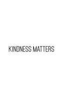 Kindness Matters: Kindness Matters Notebook - Funny And Cool Inspirational School Anti Bullying Quote Saying Doodle Diary Book Gift Idea Against Bullies! Spread Motivational Antibullying Message From  1077710518 Book Cover
