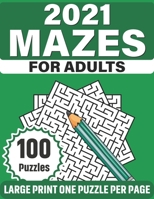 2021 Mazes For Adults: Large Print Mazes Puzzles For Seniors Mum's And Dad For Enriching And Nourishing Spirit Of Your Brain With 100 Puzzles B08S4L4HCP Book Cover