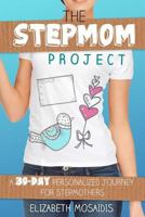 The Stepmom Project: A 30-Day Personalized Journey for Stepmothers 1540542122 Book Cover