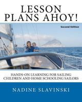 Lesson Plans Ahoy!: Hands-on Learning for Sailing Children and Home Schooling Sailors 098277141X Book Cover