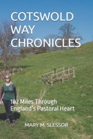 COTSWOLD WAY CHRONICLES: 102 Miles Through England’s Pastoral Heart B0FLJ9Q42G Book Cover