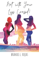 Not With Your Legs Crossed: Spiritual Birthing Uncensored 1735014397 Book Cover