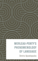 Merleau-Ponty’s Phenomenology of Language 153814798X Book Cover