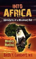 INTO AFRICA: Adventures of a Missionary Kid - Monkey Hunting 1597551511 Book Cover