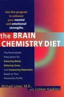 The Brain Chemistry Diet : The Personalized Prescription for Balancing Mood, Relieving Stress, and Conquering Depression, Based on Your Personality Profile 0399528490 Book Cover