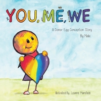 You, Me, We, A Donor Egg Conception Story 1068438606 Book Cover