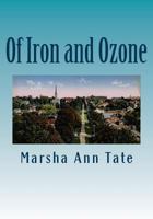 Of Iron and Ozone: The History and Residents of the American Summer Colony in Cobourg, Ontario (U.S. Capital, Commerce, and Tourism in Ontario Book 1) 1493579940 Book Cover