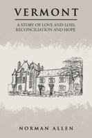 Vermont: A Story of Love and Loss, Reconciliation and Hope 1546294171 Book Cover