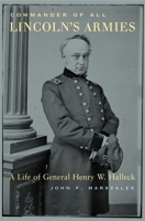Commander of All Lincoln's Armies : A Life of General Henry W. Halleck 0674014936 Book Cover