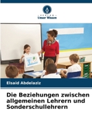 Die Beziehungen zwischen allgemeinen Lehrern und Sonderschullehrern (German Edition) 6207677447 Book Cover