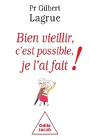 Bien Vieillir, C'Est Possible, Je L'Ai Fait ! 273813002X Book Cover