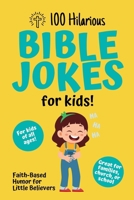 100 Hilarious Bible Jokes for Kids: Faith-Based Humor for Little Believers: Christian Joke Book for Children | Clean Bible Humor for Church, Home, or School B0FCXX9LJ9 Book Cover