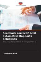 Feedback correctif écrit automatisé Rapports actualisés: Série d'enquêtes qualitatives de Chongwon Park 72 (French Edition) 3639788095 Book Cover