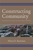 Constructing Community: The Archaeology of Early Villages in Central New Mexico 0816530696 Book Cover