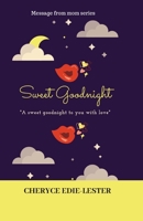 Sweet Goodnight: "A sweet goodnight to you with love" (Message from mom series) 1687387583 Book Cover