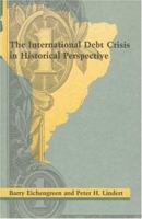 The International Debt Crisis in Historical Perspective 0262050412 Book Cover