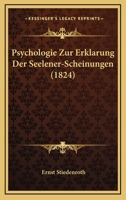 Psychologie Zur Erklarung Der Seelener-Scheinungen (1824) 1167598504 Book Cover