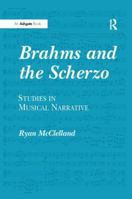 Brahms and the Scherzo: Studies in Musical Narrative 1138262161 Book Cover