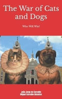 The War of Cats and Dogs: An Epic Tale Like You Have Never Read Before! B0BRLZ3Z2L Book Cover